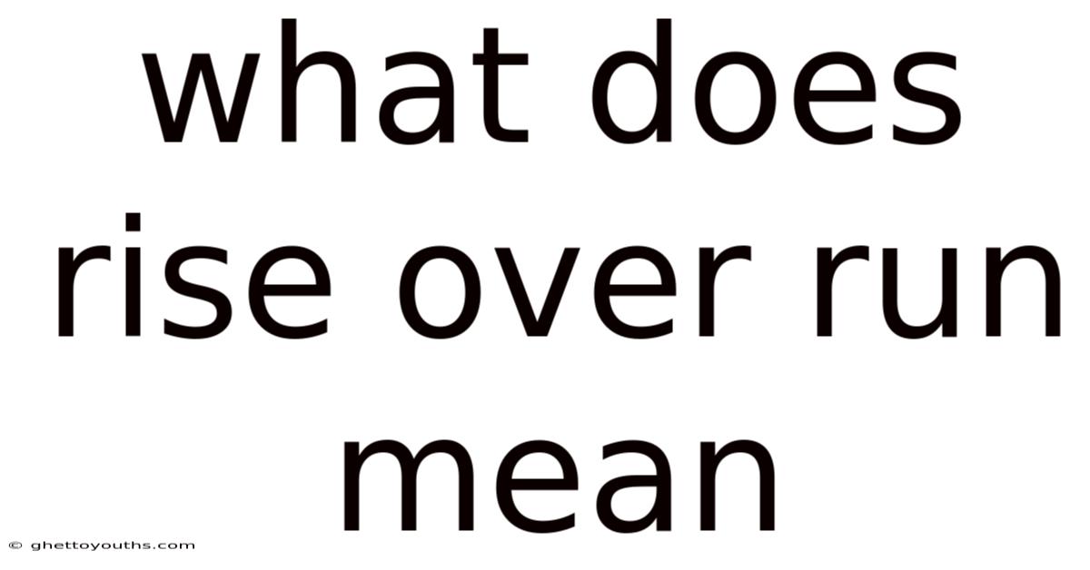 What Does Rise Over Run Mean