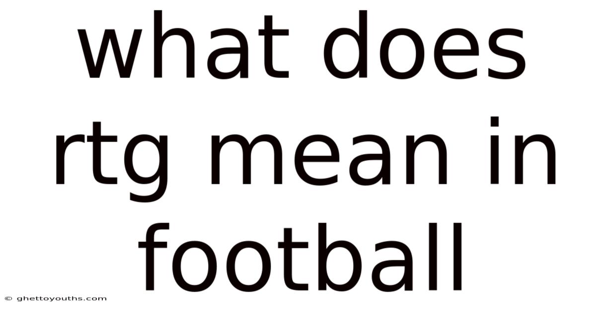 What Does Rtg Mean In Football