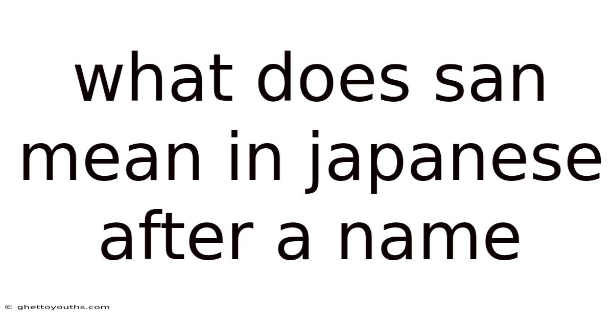 What Does San Mean In Japanese After A Name
