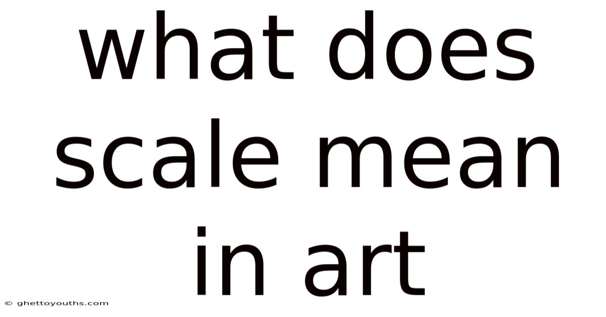 What Does Scale Mean In Art