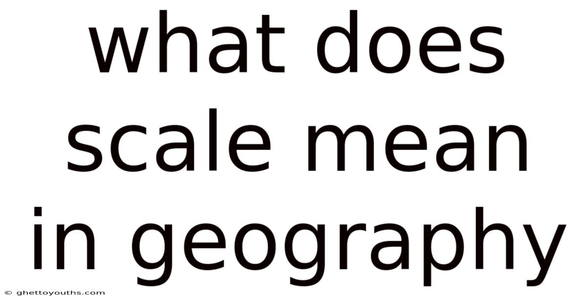 What Does Scale Mean In Geography