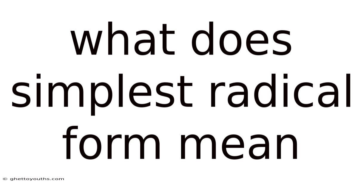 What Does Simplest Radical Form Mean