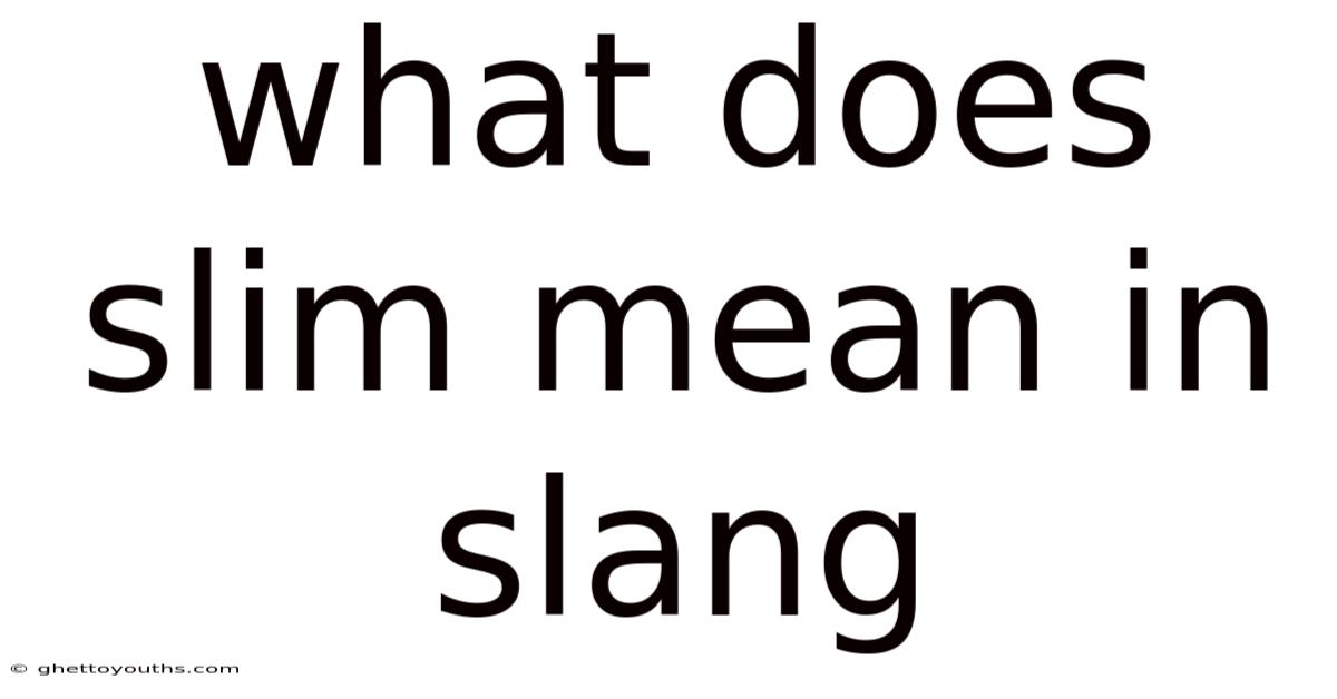 What Does Slim Mean In Slang