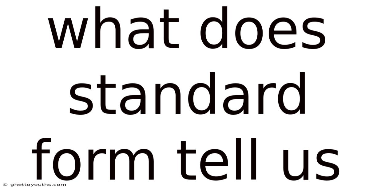 What Does Standard Form Tell Us