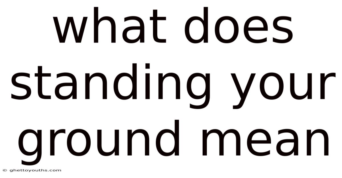 What Does Standing Your Ground Mean