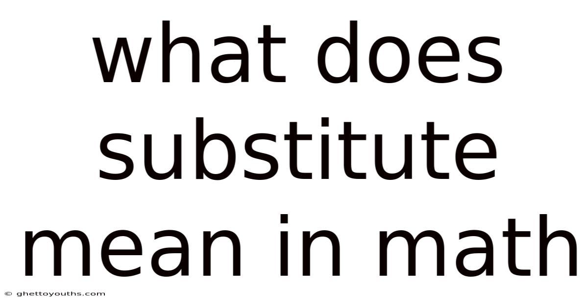 What Does Substitute Mean In Math