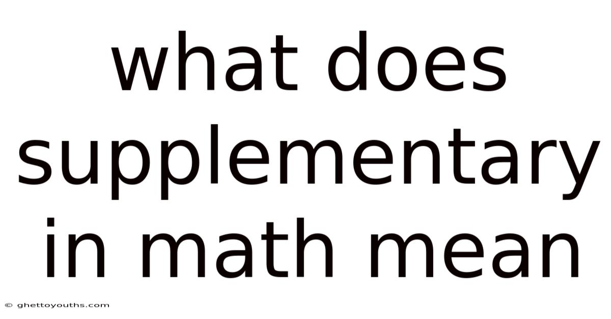 What Does Supplementary In Math Mean