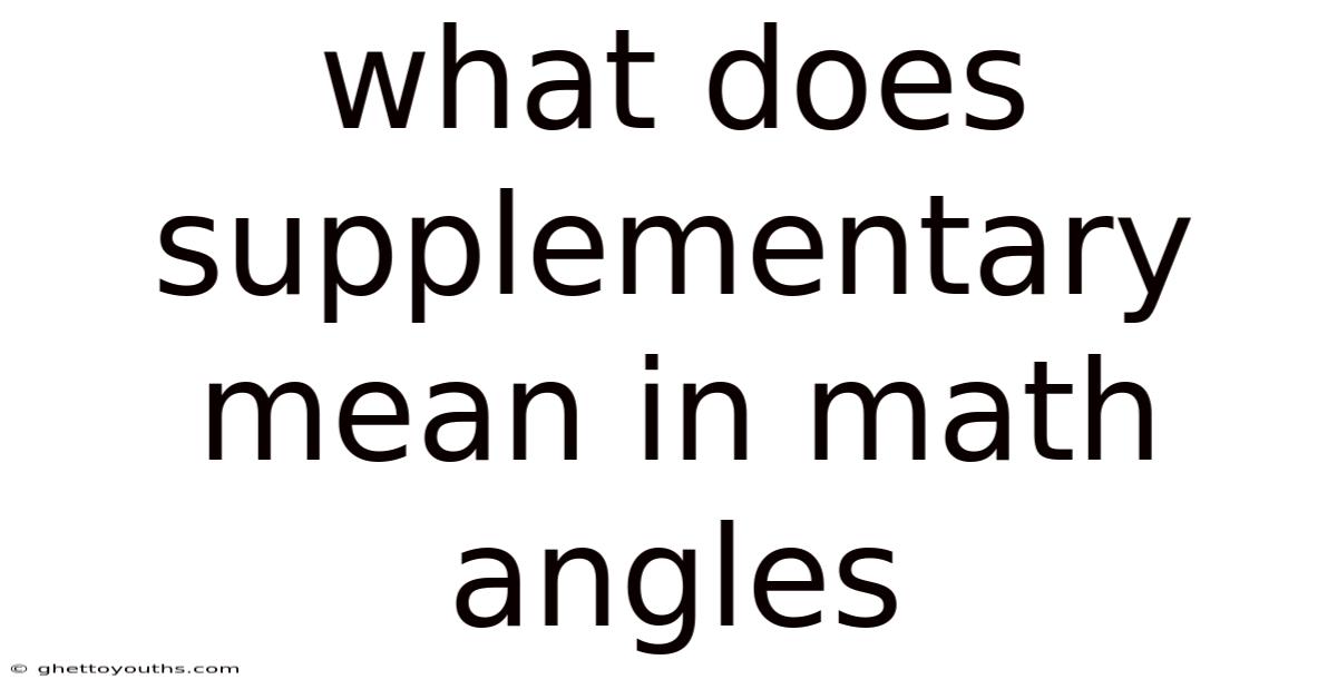 What Does Supplementary Mean In Math Angles