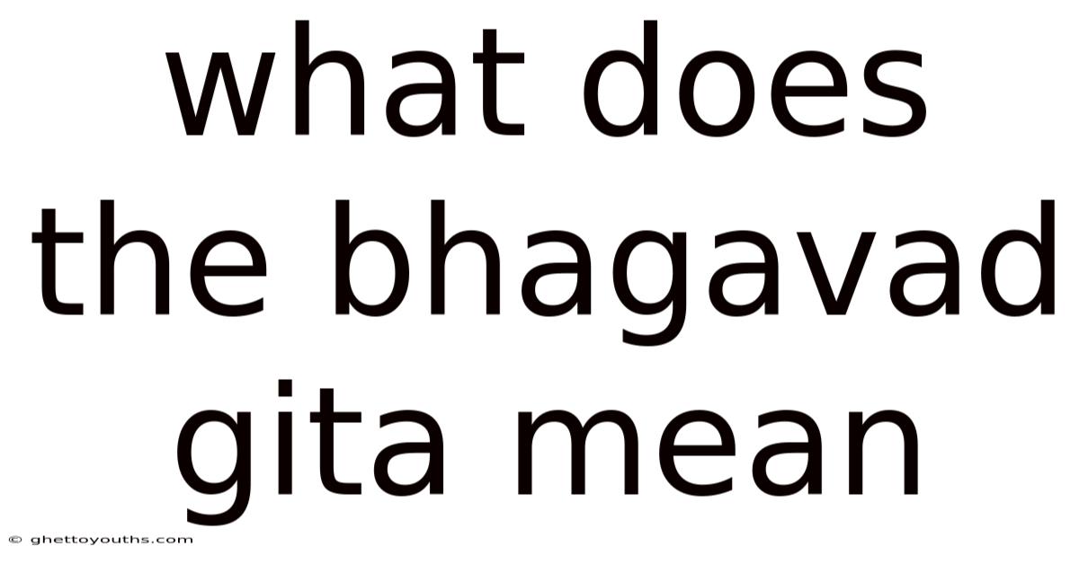 What Does The Bhagavad Gita Mean
