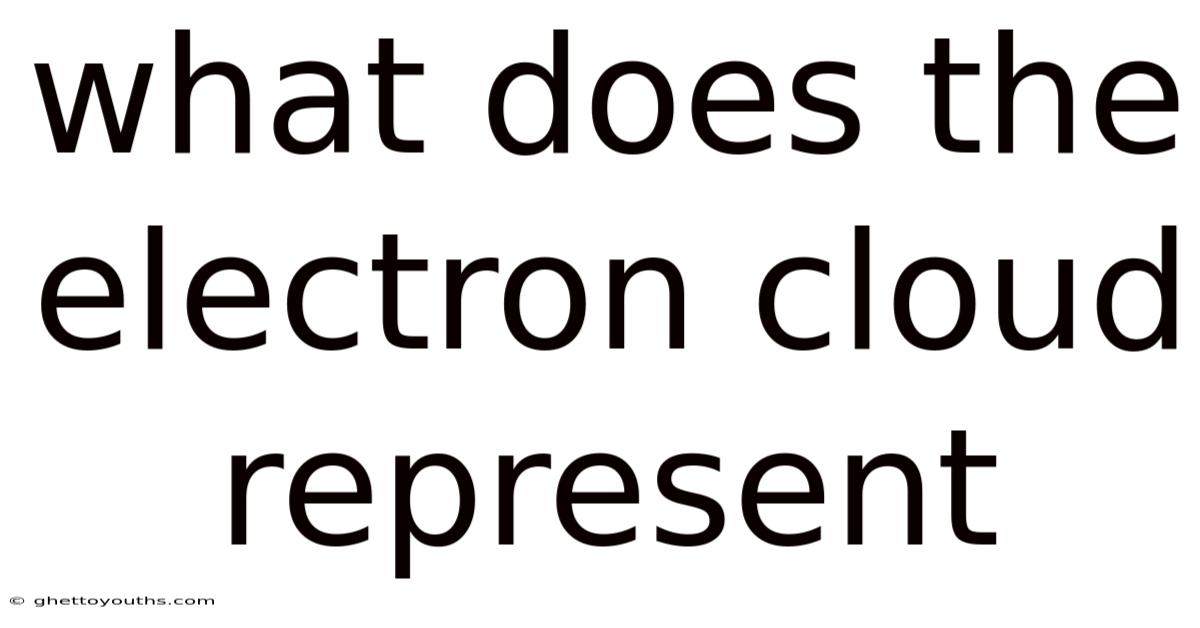 What Does The Electron Cloud Represent