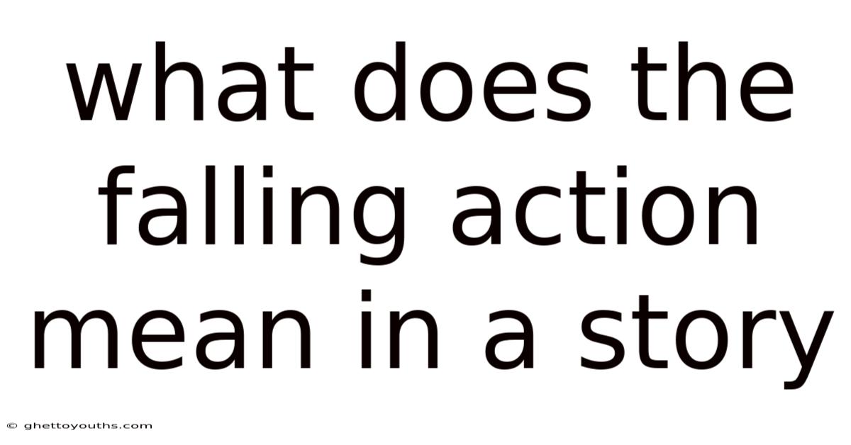 What Does The Falling Action Mean In A Story