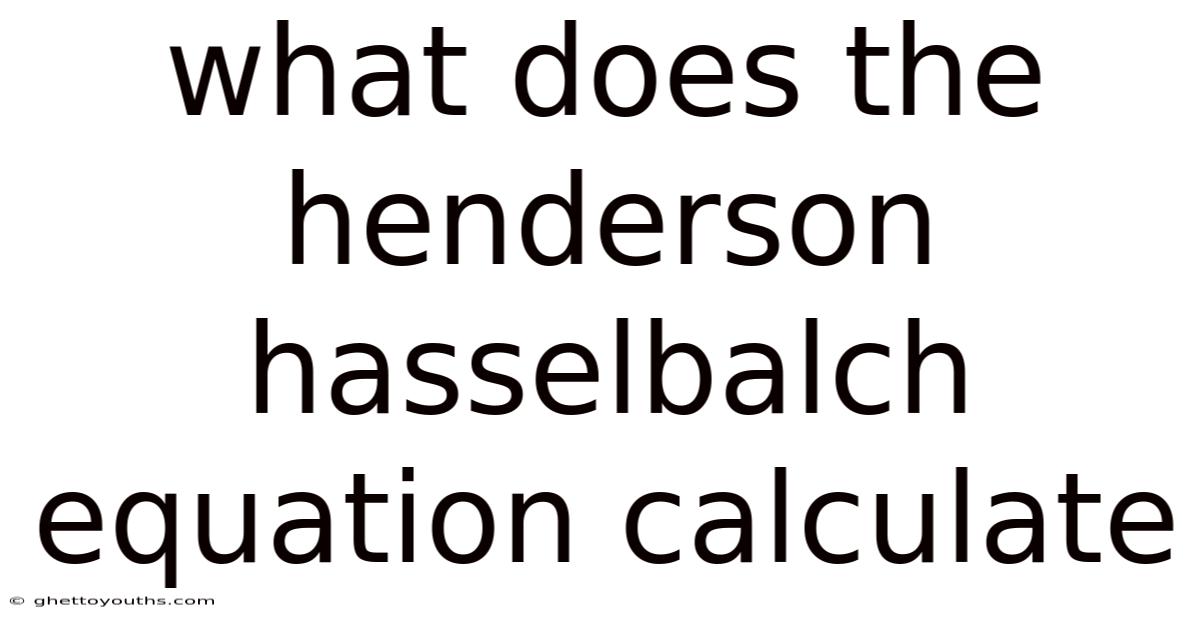What Does The Henderson Hasselbalch Equation Calculate