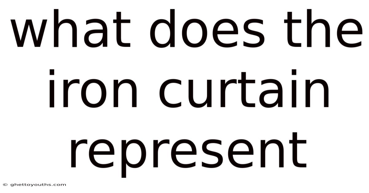 What Does The Iron Curtain Represent