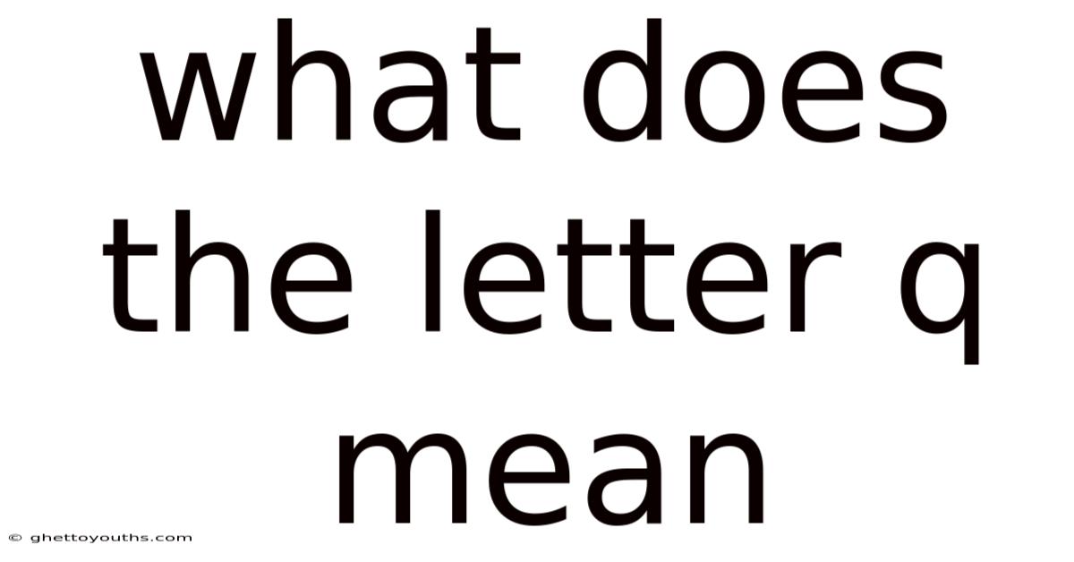 What Does The Letter Q Mean