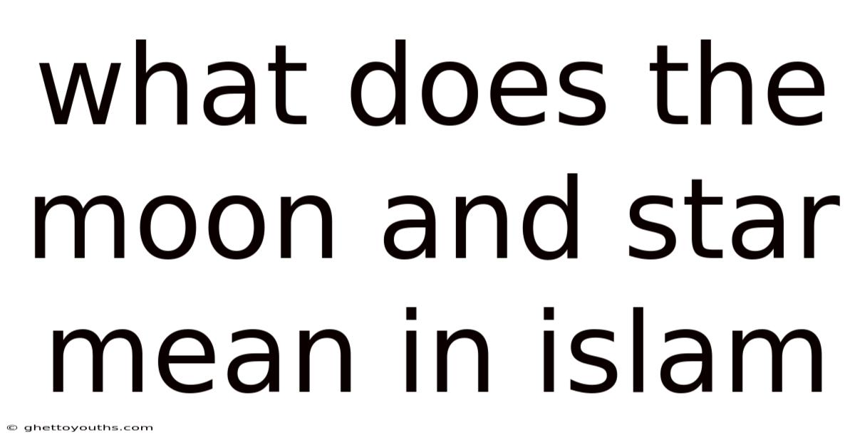 What Does The Moon And Star Mean In Islam