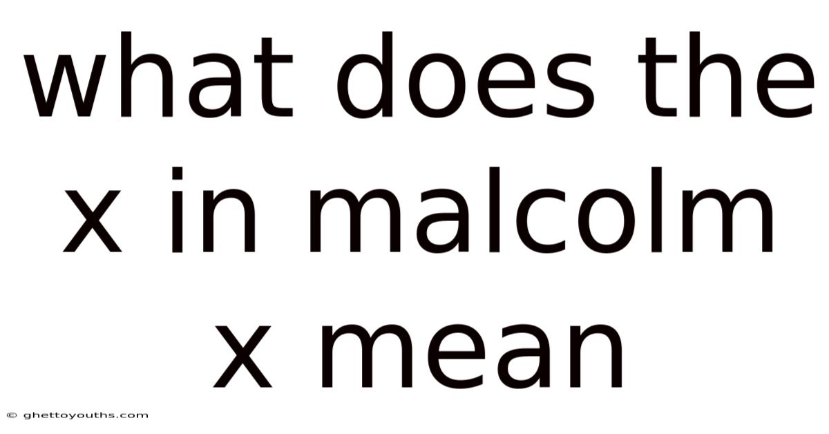 What Does The X In Malcolm X Mean