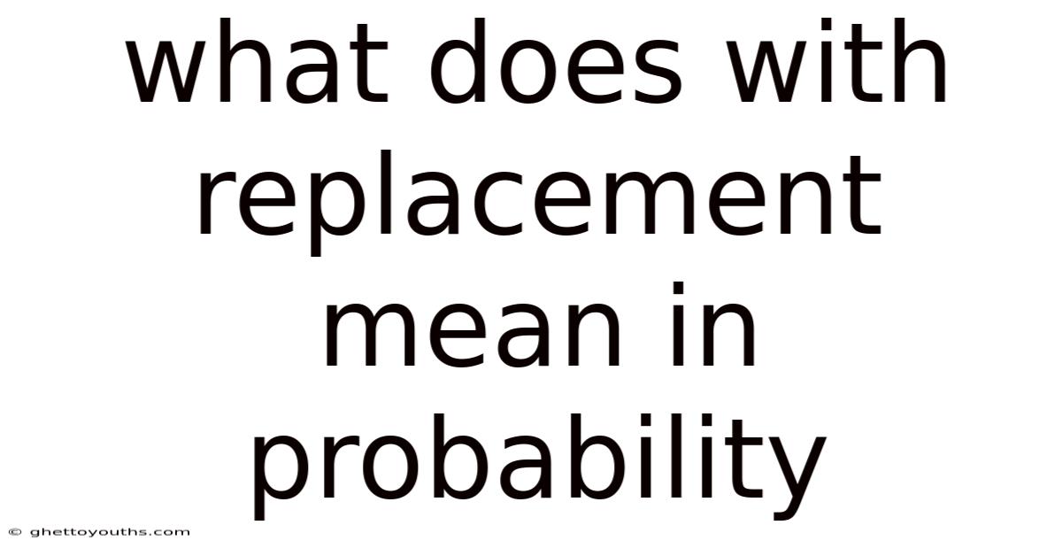 What Does With Replacement Mean In Probability