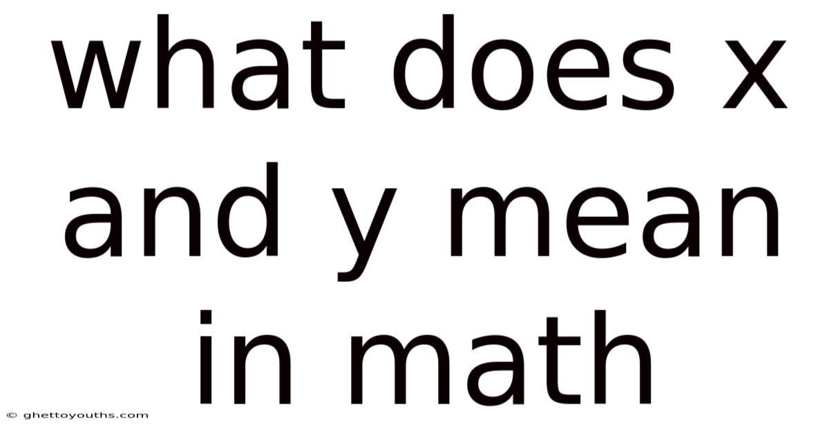 What Does X And Y Mean In Math