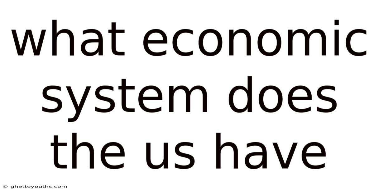 What Economic System Does The Us Have