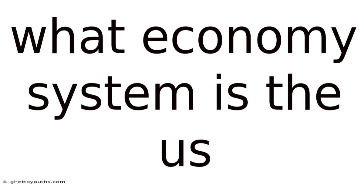 What Economy System Is The Us
