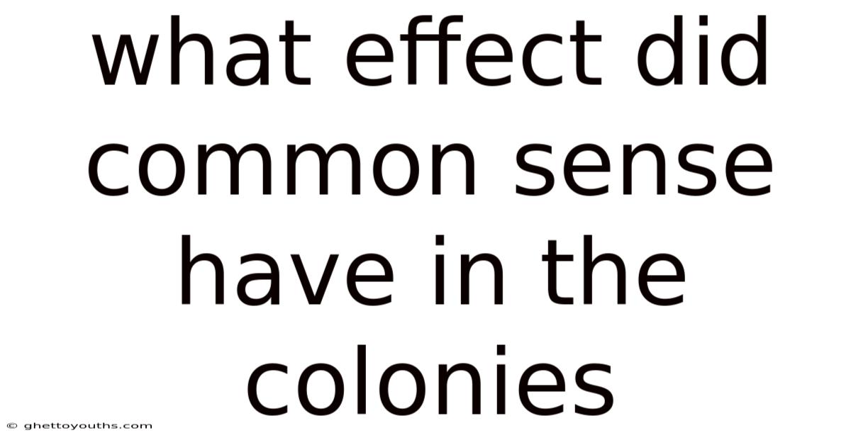 What Effect Did Common Sense Have In The Colonies