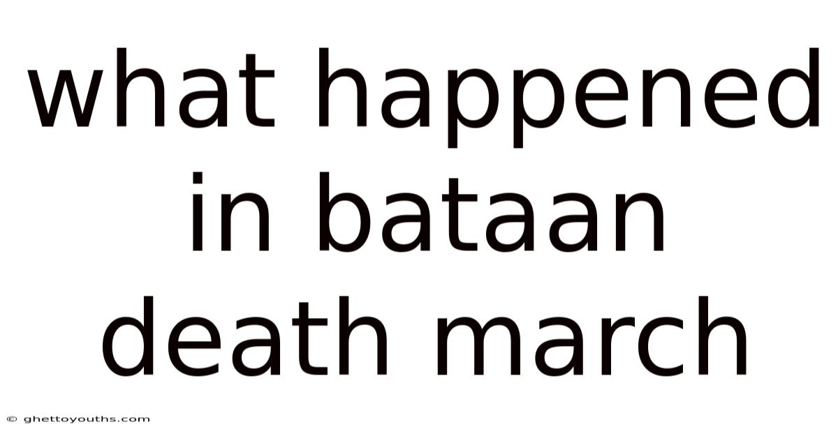 What Happened In Bataan Death March