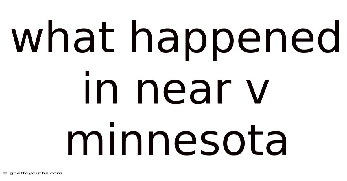 What Happened In Near V Minnesota