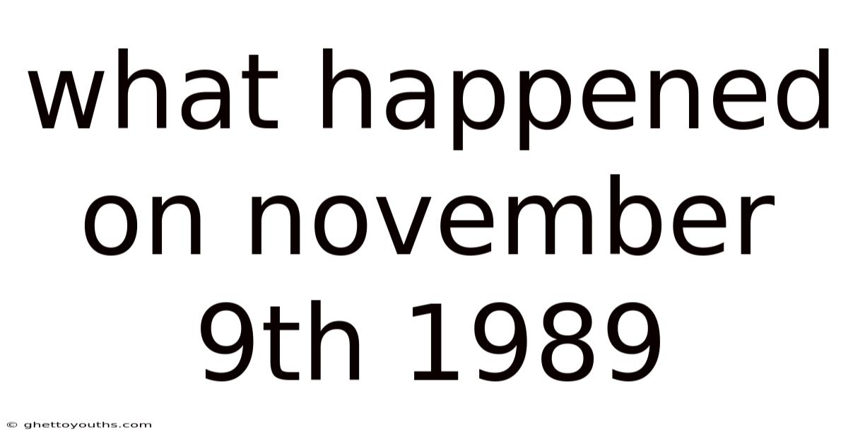 What Happened On November 9th 1989