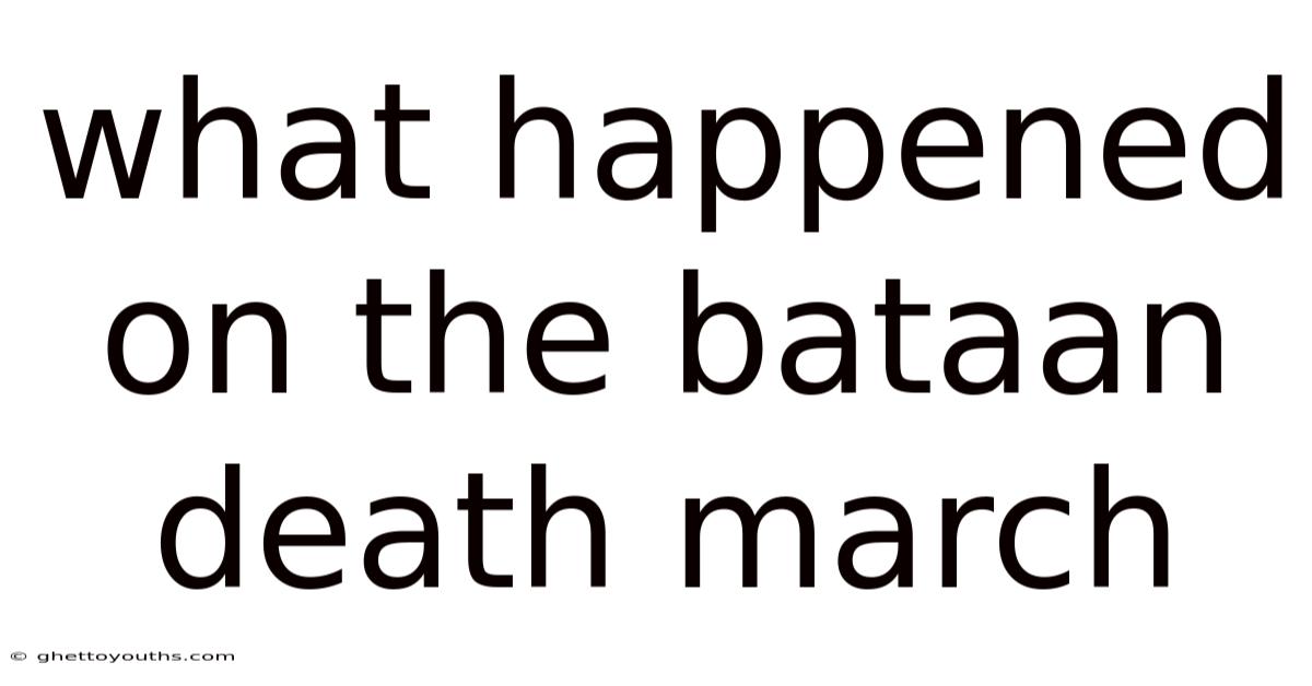 What Happened On The Bataan Death March