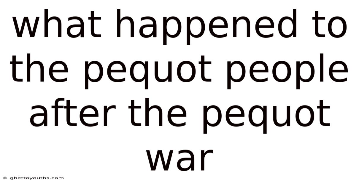 What Happened To The Pequot People After The Pequot War