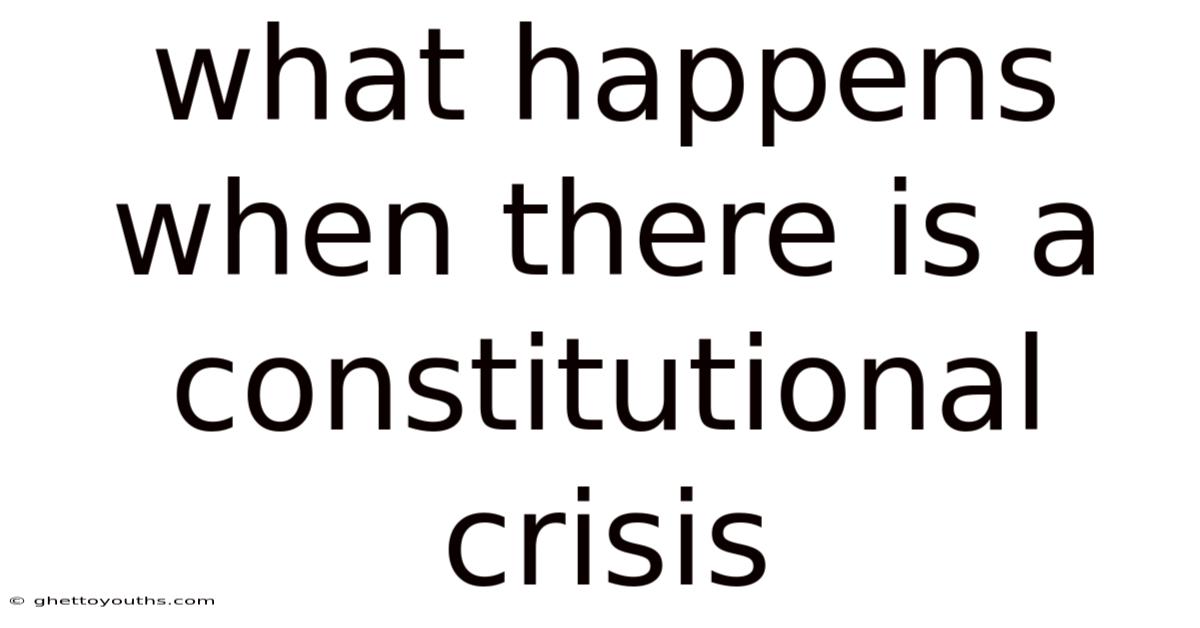 What Happens When There Is A Constitutional Crisis