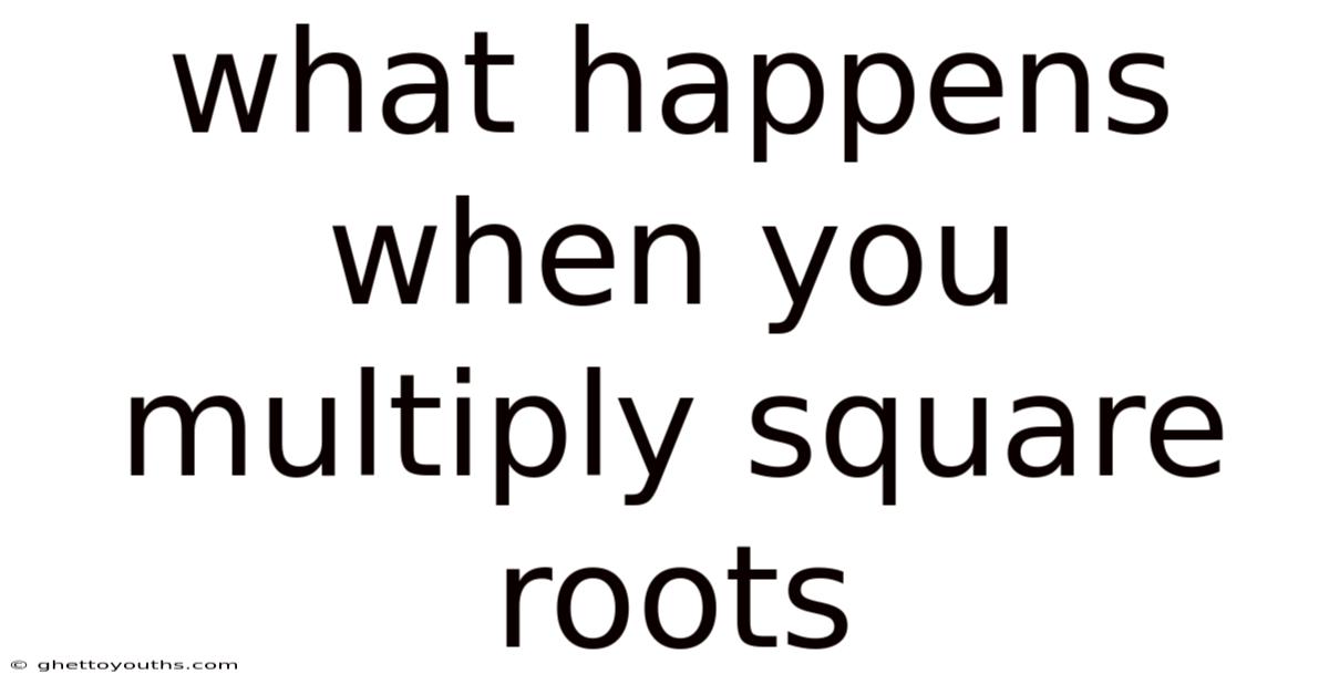What Happens When You Multiply Square Roots