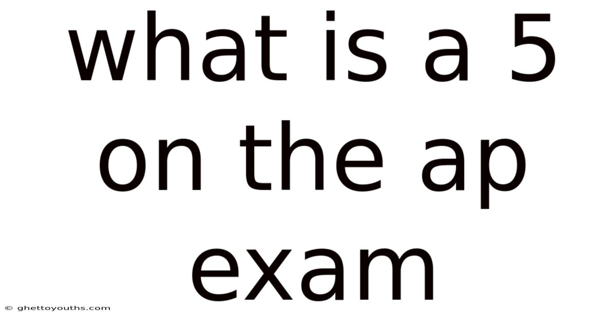 What Is A 5 On The Ap Exam
