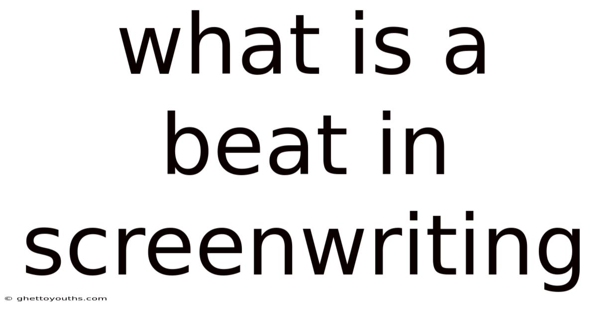 What Is A Beat In Screenwriting