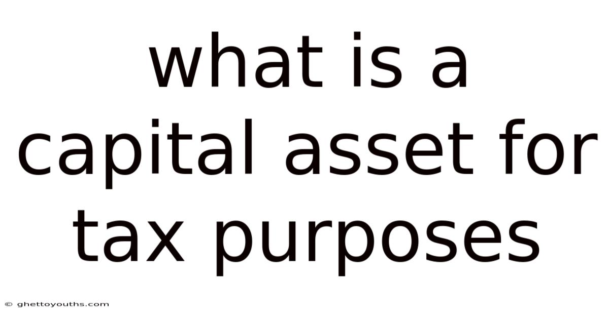 What Is A Capital Asset For Tax Purposes