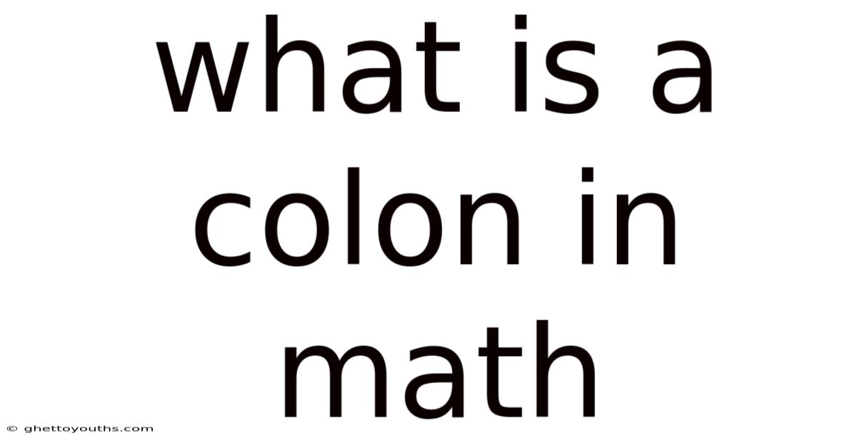 What Is A Colon In Math