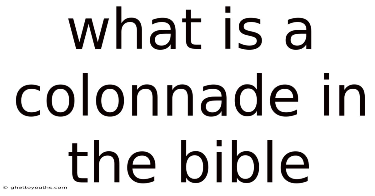 What Is A Colonnade In The Bible