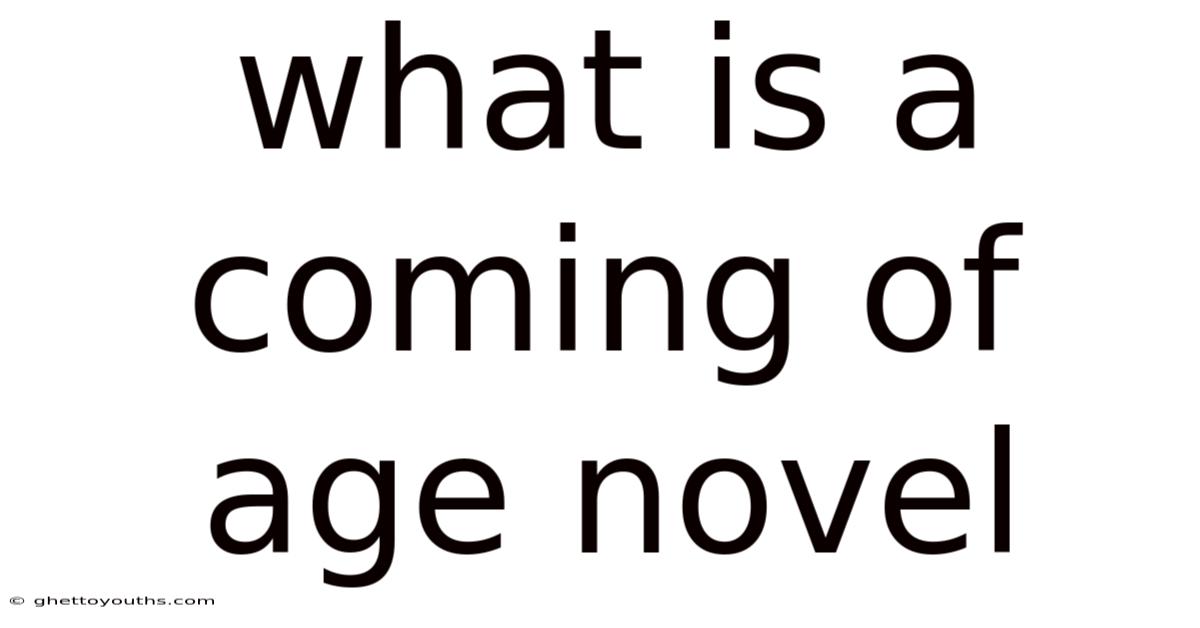 What Is A Coming Of Age Novel
