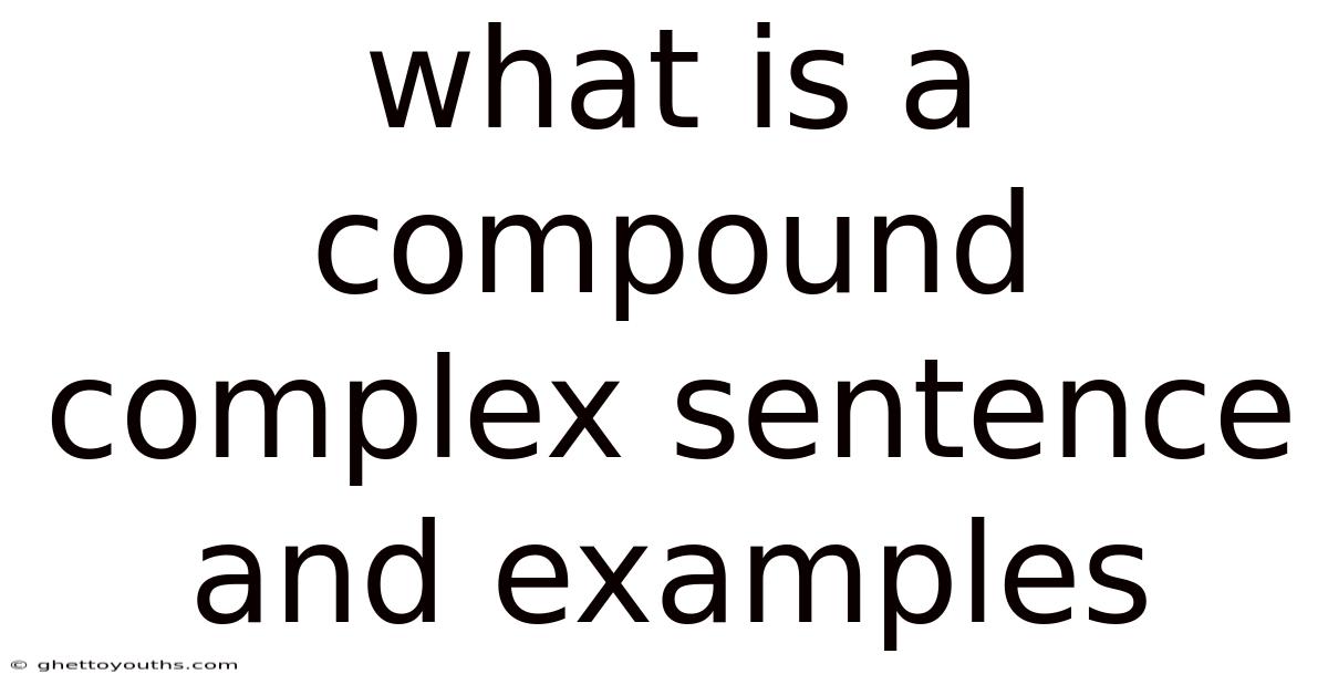 What Is A Compound Complex Sentence And Examples