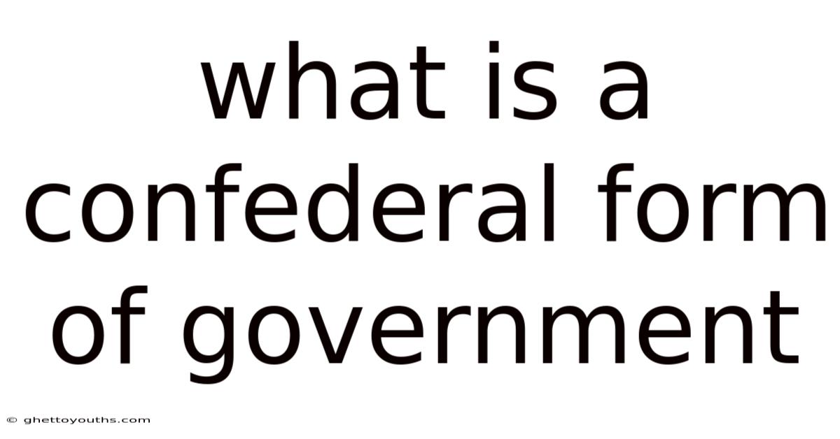 What Is A Confederal Form Of Government