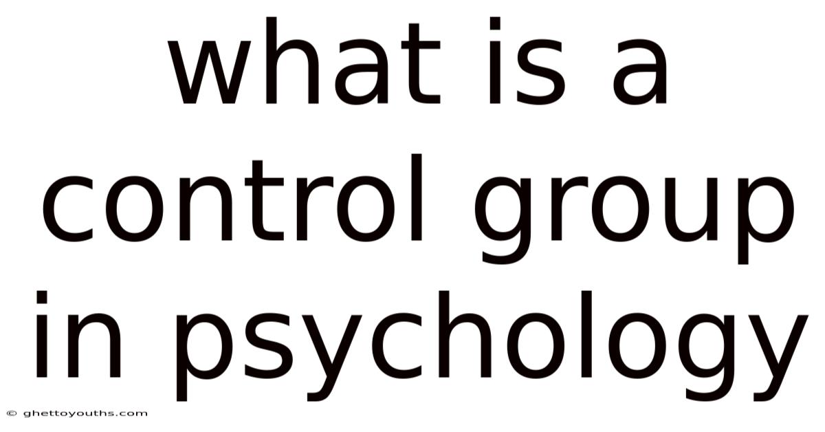 What Is A Control Group In Psychology
