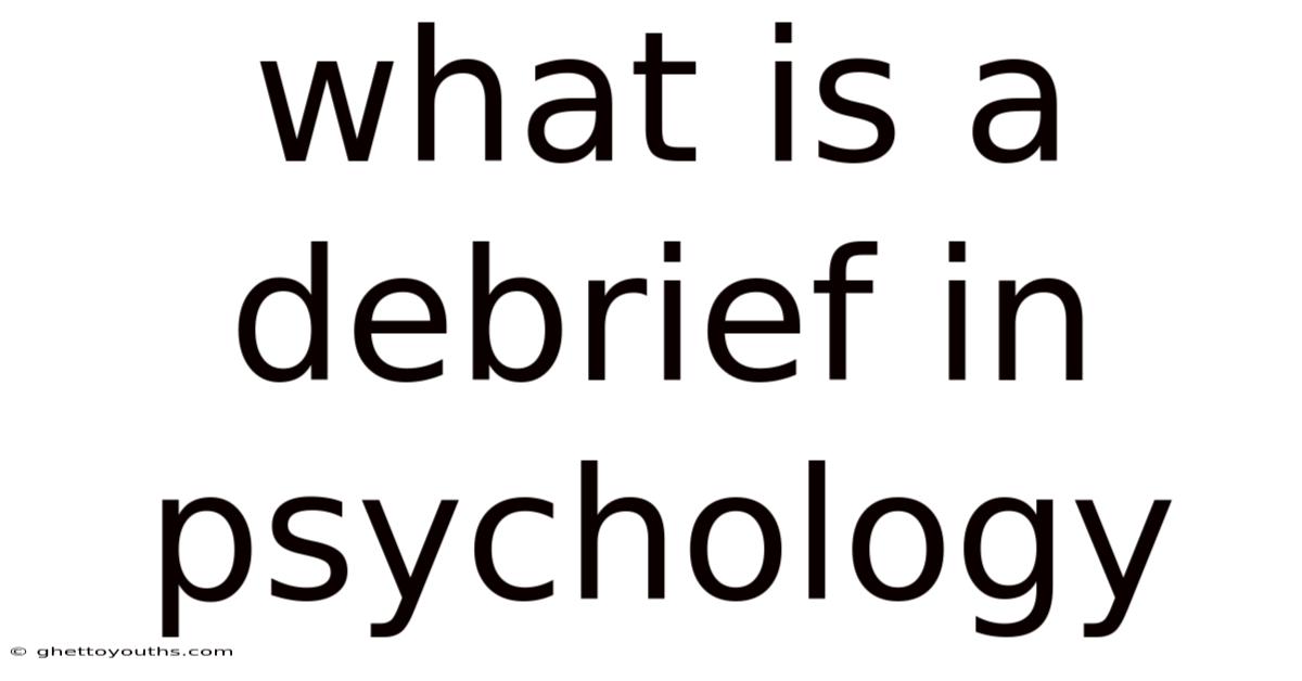 What Is A Debrief In Psychology