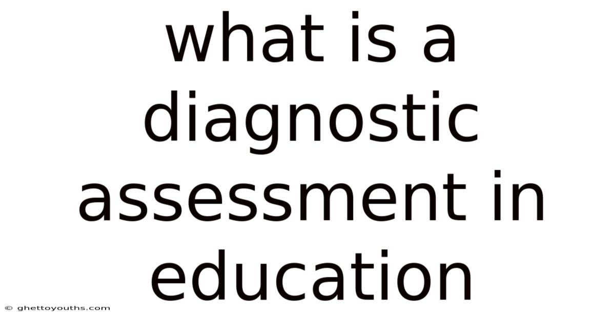 What Is A Diagnostic Assessment In Education