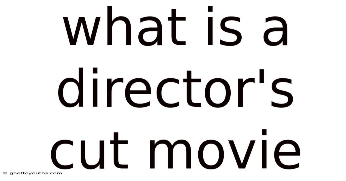 What Is A Director's Cut Movie