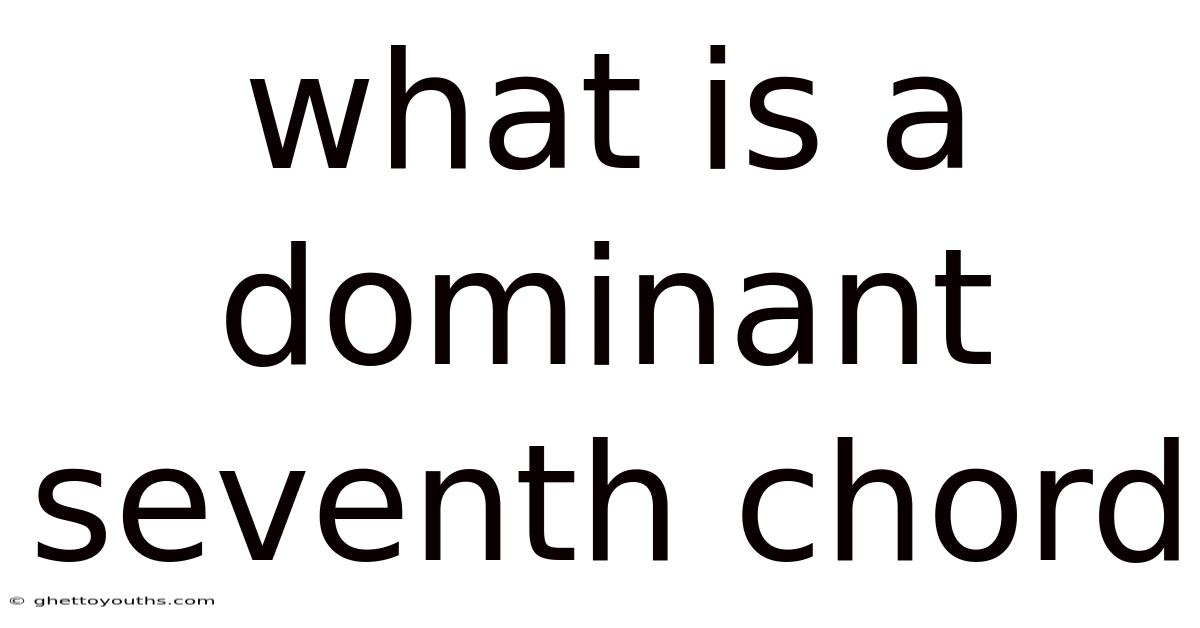 What Is A Dominant Seventh Chord
