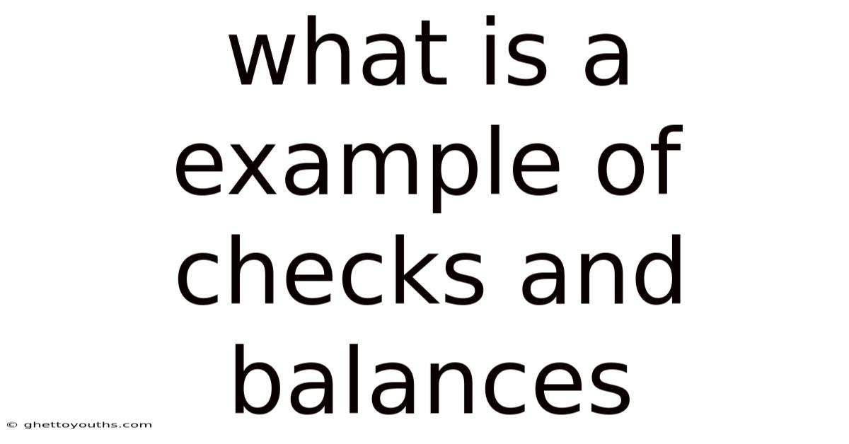 What Is A Example Of Checks And Balances