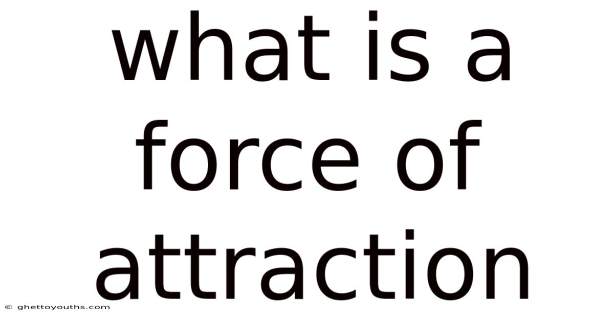 What Is A Force Of Attraction