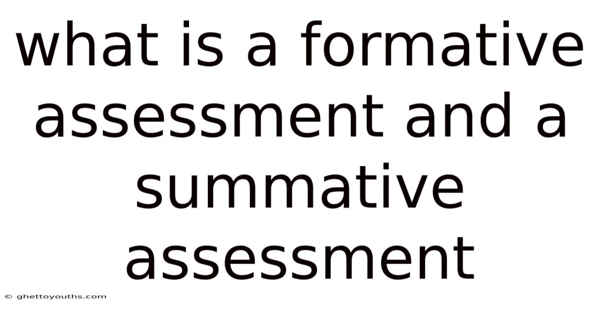 What Is A Formative Assessment And A Summative Assessment