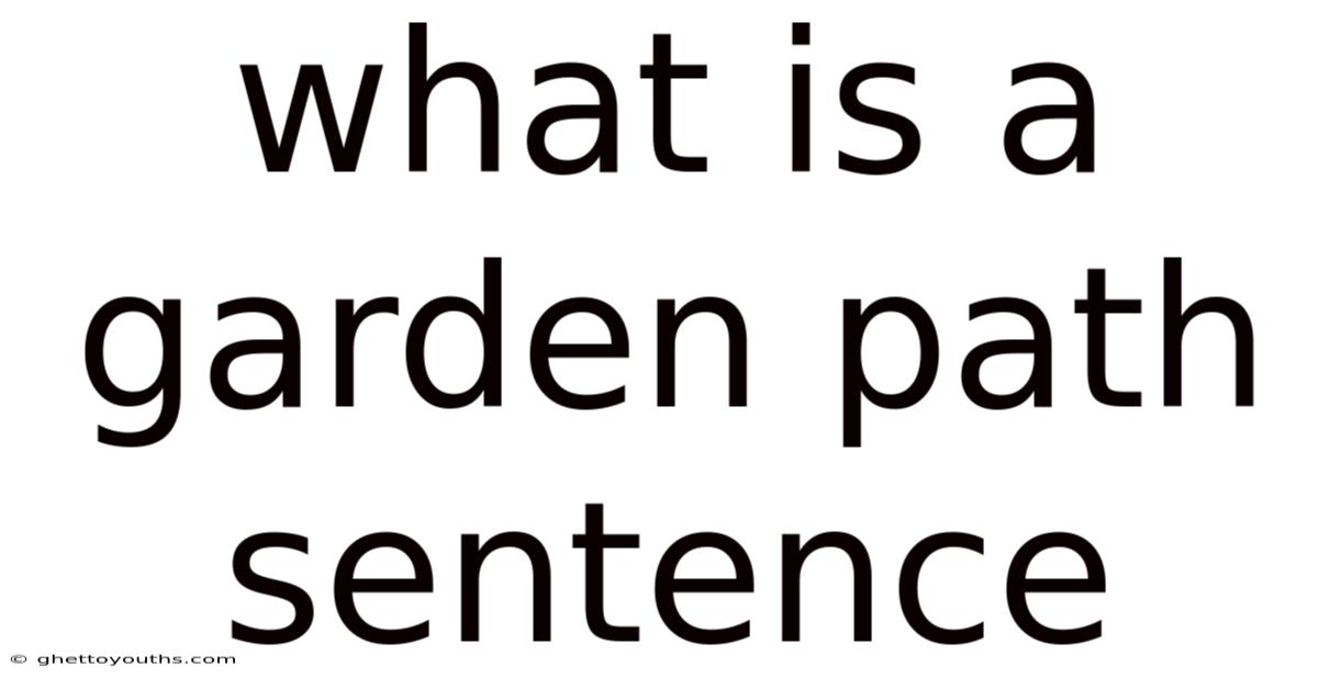 What Is A Garden Path Sentence