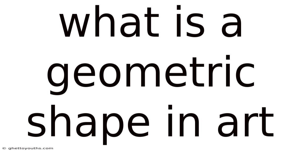 What Is A Geometric Shape In Art